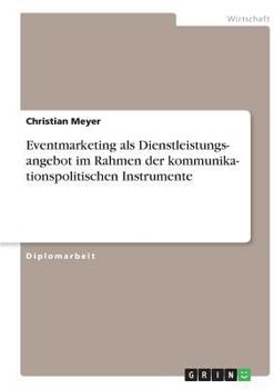Paperback Kommunikationspolitische Instrumente. Eventmarketing als Dienstleistungsangebot [German] Book