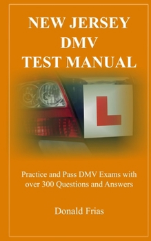 Paperback New Jersey DMV Test Manual: Practice and Pass DMV Exams with over 300 Questions and Answers Book