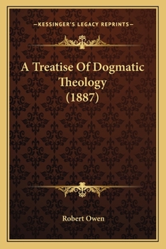 Paperback A Treatise Of Dogmatic Theology (1887) Book