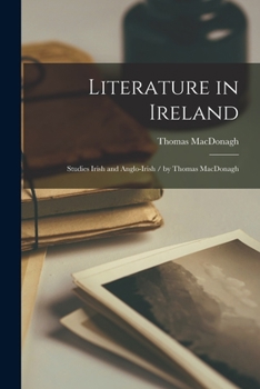 Paperback Literature in Ireland: Studies Irish and Anglo-Irish / by Thomas MacDonagh Book