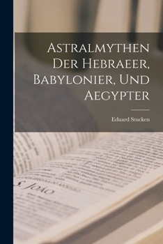 Paperback Astralmythen der Hebraeer, Babylonier, und Aegypter [German] Book