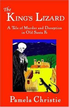 Paperback The King's Lizard: A Tale of Murder and Deception in Old Santa Fe Book