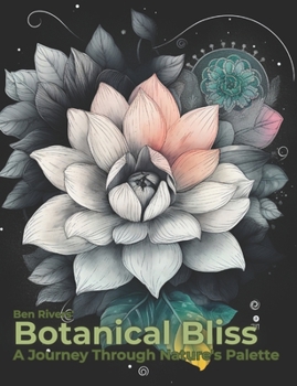 Paperback Botanical Bliss: A Journey Through Nature's Palette Book