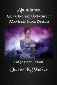 Paperback Abundance: Allowing the Universe to Manifest Your Desires: Large Print Edition Book