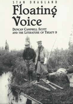 Paperback Floating Voice: Duncan Campbell Scott and the Literature of Treaty 9 Book