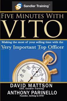 Paperback Five Minutes with VITO: Making the Most of Your Selling Time with the Very Important Top Officer Book