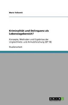 Paperback Kriminalität und Delinquenz als Lebenslagebereich?: Konzepte, Methoden und Ergebnisse der Ungleichheits- und Armutsforschung (BP 18) [German] Book