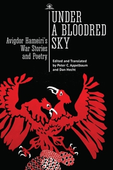 Under a Bloodred Sky: Avigdor Hameiri’s War Stories and Poetry