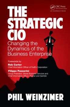 Hardcover The Strategic CIO: Changing the Dynamics of the Business Enterprise Book