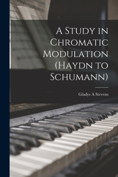 Paperback A Study in Chromatic Modulation (Haydn to Schumann) Book