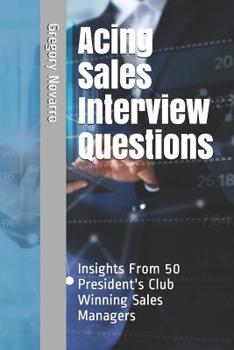 Paperback Acing Sales Interview Questions: Insights from 50 President's Club Winning Sales Managers Book