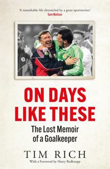 Hardcover Quercus Publishing On Days Like These The Lost Memoir of a Goalkeeper. Book