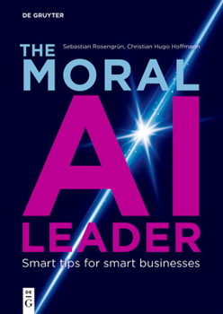 The Moral AI Leader: Smart Tips for Smart Businesses