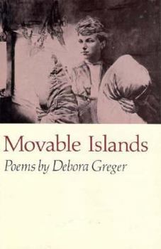 Hardcover Movable Islands: Poems by Debora Greger (Princeton Series of Contemporary Poets) Book