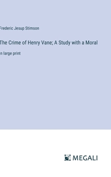 Hardcover The Crime of Henry Vane; A Study with a Moral: in large print Book