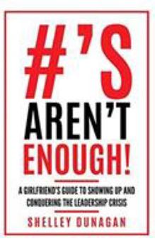 Hardcover Hashtags Aren't Enough!: A Girlfriend's Guide to Showing Up and Conquering the Leadership Crisis Book
