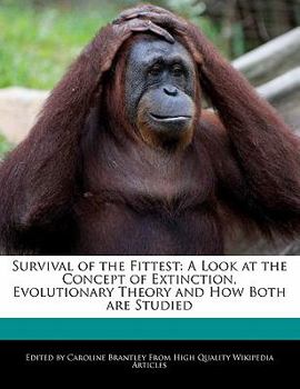 Paperback Survival of the Fittest: A Look at the Concept of Extinction, Evolutionary Theory and How Both Are Studied Book