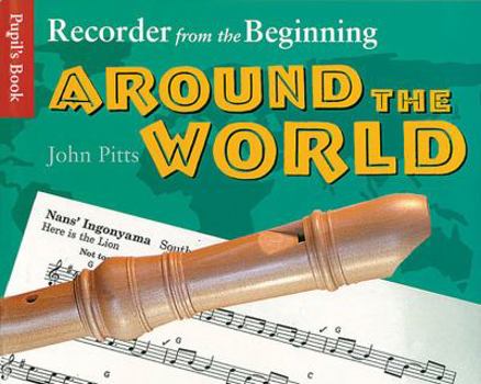 Paperback Recorder from the Beginning - Around the World: Pupil's Book