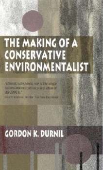 Paperback Making of a Conservative Environmentalist: With Reflections on Government, Industry, Scientists, the Media, Education, Economic Growth, the Public, th Book