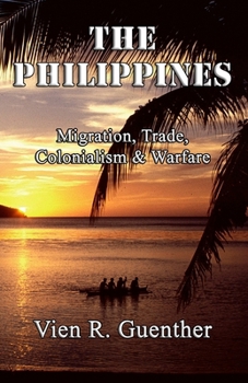 Paperback The Philippines: Migration, Trade, Colonialism & Warfare Book