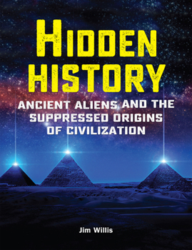 Paperback Hidden History: Ancient Aliens and the Suppressed Origins of Civilization Book