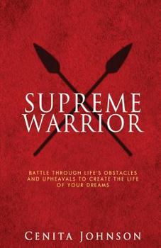 Paperback Supreme Warrior: Battle Through Life's Obstacles and Take Charge of Your Dreams Book