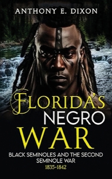 Hardcover Florida's Negro War: Black Seminoles and the Second Seminole War 1835-1842 Book