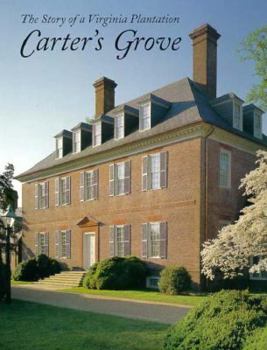 Carter's Grove: The Story of a Virginia Plantation