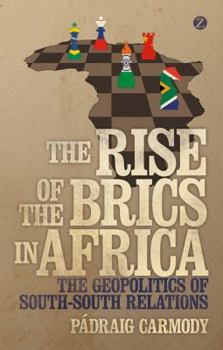 Paperback The Rise of the Brics in Africa: The Geopolitics of South-South Relations Book