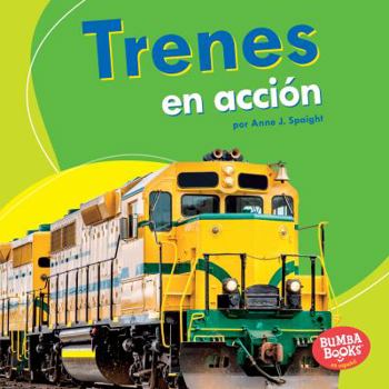 Library Binding Trenes En Acci?n (Trains on the Go) [Spanish] Book