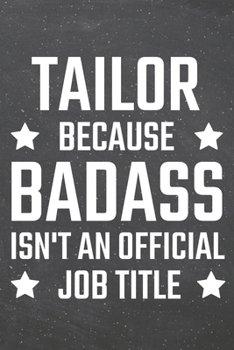 Tailor because Badass isn't an official Job Title: Tailor Dot Grid Notebook, Planner or Journal | 110 Dotted Pages | Office Equipment, Supplies | Funny Tailor Gift Idea for Christmas or Birthday