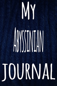 My Abyssinian Journal: The perfect gift for the lover of cats in your life - 119 page lined journal!