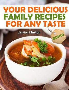 Paperback Your Delicious Family Recipes For Any Taste Book