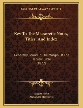 Paperback Key To The Massoretic Notes, Titles, And Index: Generally Found In The Margin Of The Hebrew Bible (1872) [Hebrew] Book