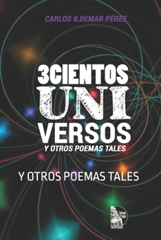 Paperback 3cientos Uni Versos: Y Otros Poemas Tales [Spanish] Book