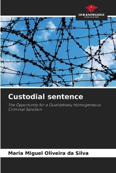 Custodial sentence: The Opportunity for a Qualitatively Homogeneous Criminal Sanction