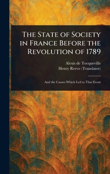 Hardcover The State of Society in France Before the Revolution of 1789 Book