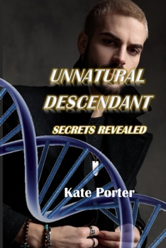 Paperback Unnatural Descendant: Secrets Revealed Book