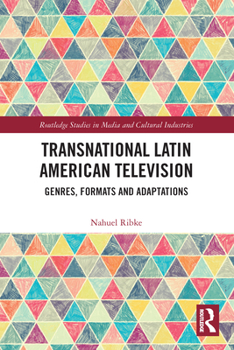 Paperback Transnational Latin American Television: Genres, Formats and Adaptations Book