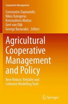 Agricultural Cooperative Management and Policy: New Robust, Reliable and Coherent Modelling Tools