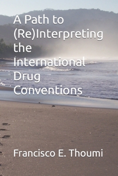 Paperback A Path to (Re)Interpreting the International Drug Conventions Book
