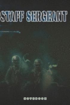 Staff Sergeant Notebook: This Notebook is specially for a Staff Sergeant. 120 pages with dot lines. Unique Notebook for all Soldiers or Vererans. Perfect as a Gift or a on duty diary or on a mission