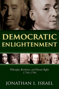 Paperback Democratic Enlightenment: Philosophy, Revolution, and Human Rights, 1750-1790 Book