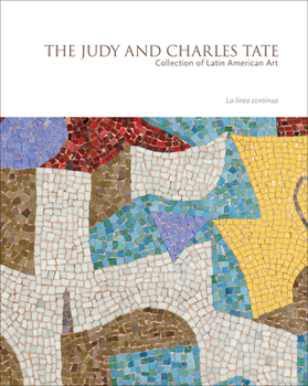 Hardcover La Línea Continua: The Judy and Charles Tate Collection of Latin American Art Book