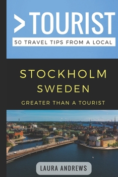 Paperback Greater Than a Tourist- Stockholm Sweden: 50 Travel Tips from a Local Book