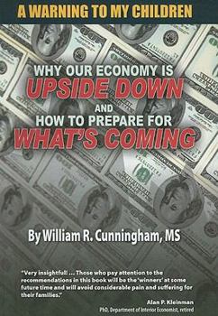 Paperback A Warning to My Children: Why Our Economy Is Updside Down and How to Prepare for What's Coming Book