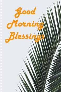 Good Morning Blessings: Grateful 5 Minute Daily Gratitude Journal With Scripture Bible Verses (Palm Tree Theme)