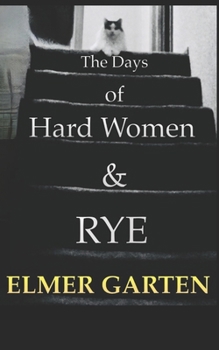 Paperback The Days of Hard Women & Rye Book