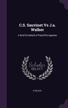 Hardcover C.S. Sauvinet Vs J.a. Walker: A Brief On Behalf of Plaintiff & Appellee Book