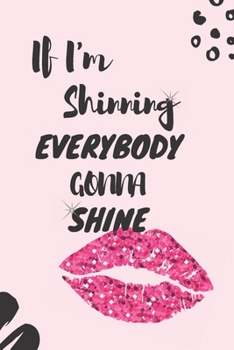 Paperback If I'm Shinning Everybody Gonna Shine: 6" x 9" lined journal with 2019/2020 Calendar Book